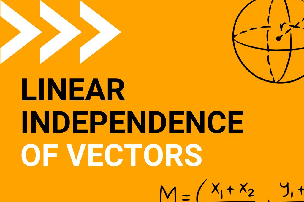 Linear Independence of Vectors