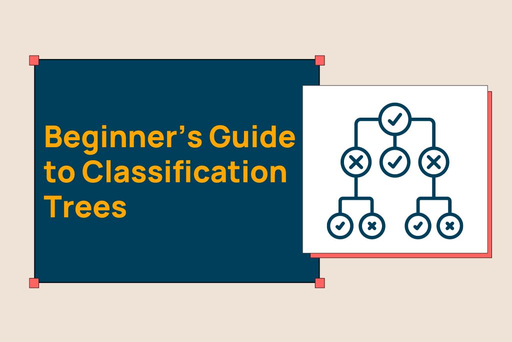 Beginner’s Guide to Classification Trees