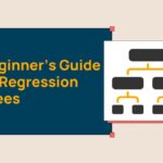 Beginner’s Guide to Regression Trees